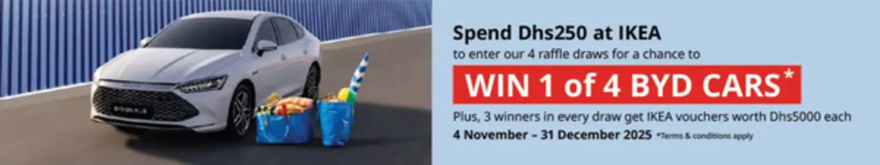 Ikea catalogue in Al Nahda | WIN 1 of 4 BYD CARS* | 2025-11-05T00:00:00.000Z - 2025-12-31T00:00:00.000Z