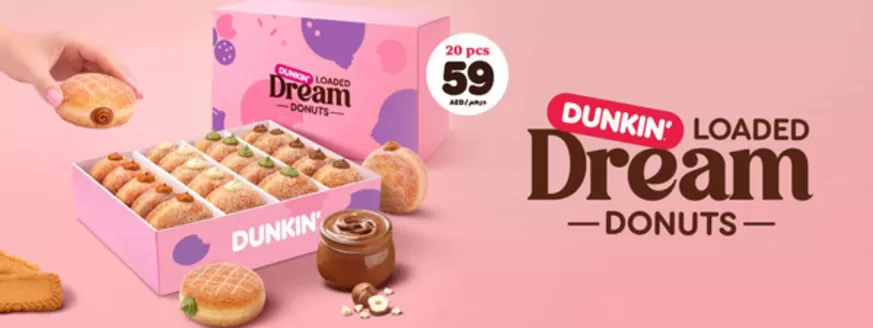 Dunkin Donuts catalogue in Sharjah | Dunkin Loaded Dream -Donuts - | 2026-01-12T00:00:00.000Z - 2026-01-16T00:00:00.000Z