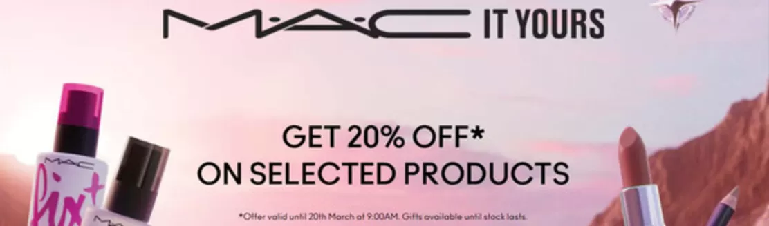 MAC Cosmetics catalogue in Dubai | Get 20% Off* On Selected Products | 2026-02-20T00:00:00.000Z - 2026-03-20T00:00:00.000Z