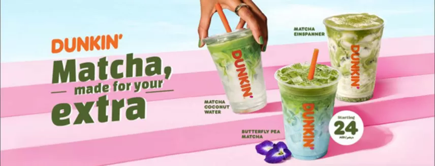 Dunkin Donuts catalogue in Dubai | Dunkin' Matcha, Made For Your Extra | 2026-03-24T00:00:00.000Z - 2026-03-30T00:00:00.000Z