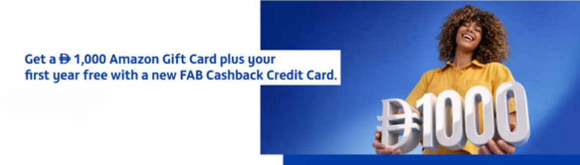 First Abu Dhabi Bank catalogue in Al Ain | Get a Drh 1,000 Amazon Gift Card plus your first year free with a new FAB Cashback Credit Card | 2026-04-15T00:00:00.000Z - 2026-04-30T00:00:00.000Z