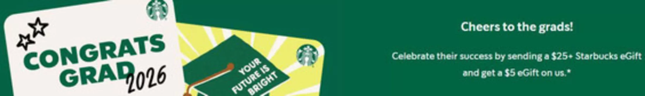 Starbuck's catalogue | Cheers To The Grads! | 2026-05-20T00:00:00.000Z - 2026-05-27T00:00:00.000Z
