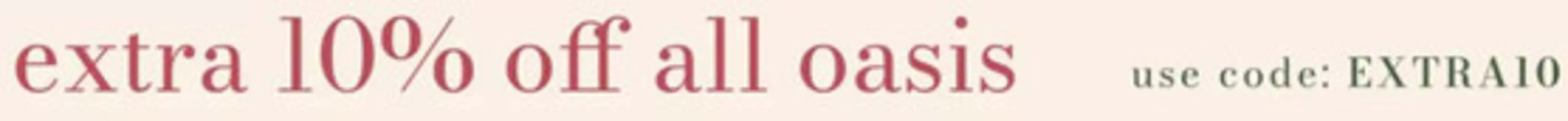 Oasis catalogue | Extra 10% Off All Oasis | 2026-05-21T00:00:00.000Z - 2026-05-26T00:00:00.000Z