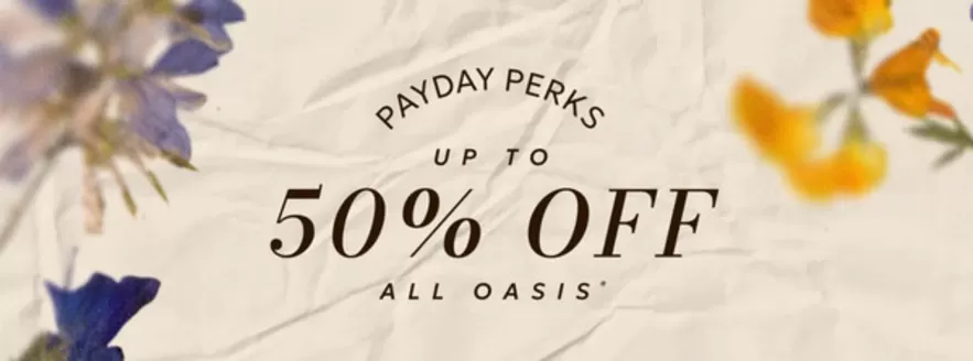 Oasis catalogue | Payday Perks Up To 50% Off | 2026-05-28T00:00:00.000Z - 2026-06-01T00:00:00.000Z