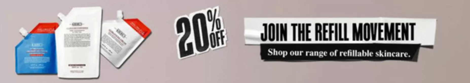 Kiehl's catalogue | 20% Off Join The Refill Movement | 2026-06-03T00:00:00.000Z - 2026-06-08T00:00:00.000Z