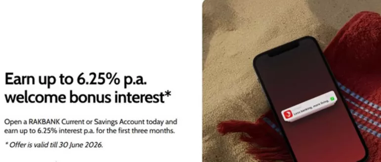 Rakbank catalogue | Earn Up To 6.25% P.a. Welcome Bonus Interest | 2026-06-03T00:00:00.000Z - 2026-06-30T00:00:00.000Z