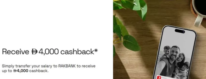 Rakbank catalogue | Receive Drh 4,000 Cashback | 2026-07-01T00:00:00.000Z - 2026-08-31T00:00:00.000Z
