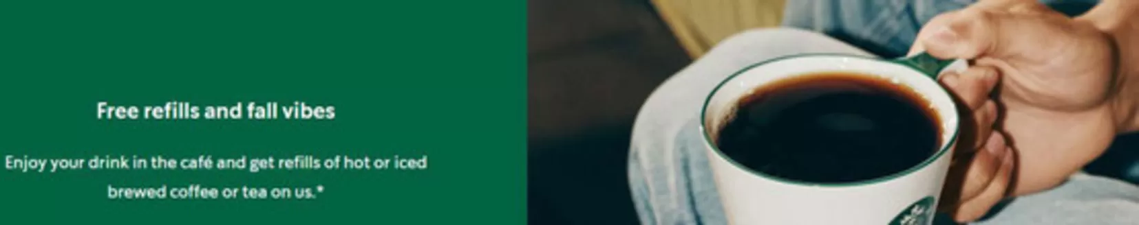Starbuck's catalogue in Al Ain | Free Refills And Fall Vibes | 2026-10-07T00:00:00.000Z - 2026-10-19T00:00:00.000Z