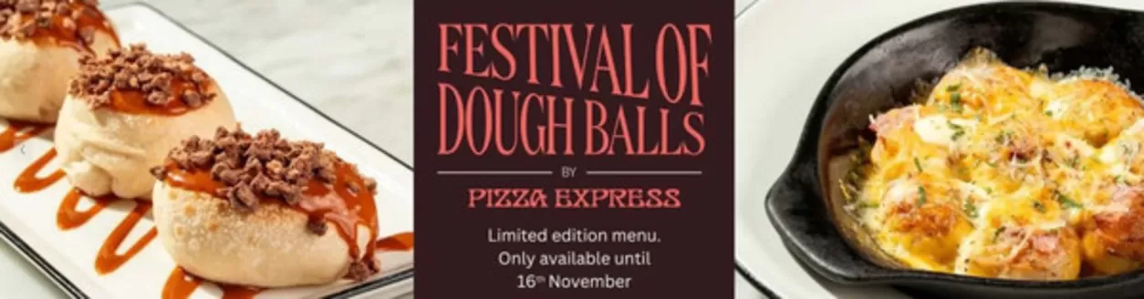 Pizza Express catalogue in Dubai | Festival Of Dough Balls | 2025-10-16T00:00:00.000Z - 2025-11-17T00:00:00.000Z