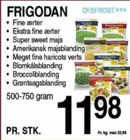 Fine ærter, Ekstra fine ærter, Super sweet majs, Amerikansk majsblanding, Meget fine haricots verts, Blomkålsblanding, Broccoliblanding, Grøntsagsblanding