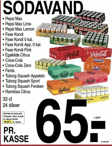 Coca Cola - Pepsi Max, Pepsi Max Lime, Pepsi Max Lemon, Faxe Kondi, Faxe Kondi 0 kal., Faxe Kondi App. O kal., Faxe Kondi Pink, Egekilde Citrus, Coca-Cola, Coca-Cola Zero, Fanta, Tuborg Squash Appelsin, Tuborg Squash Sport, Tuborg Squash Fersken, Ramlösa 
