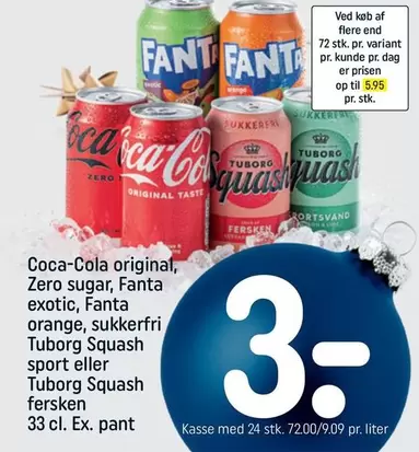 Coca Cola - Coca-Cola original, Zero sugar, Fanta exotic, Fanta orange, sukkerfri Tuborg Squash sport eller Tuborg Squash fersken