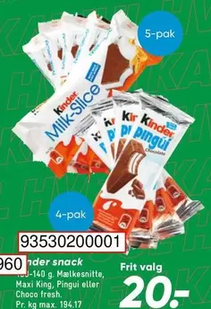 Kinder - Mælkesnitte, Maxi King, Pingui eller Choco fresh