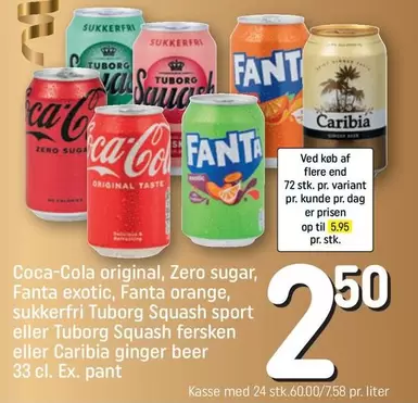 Coca Cola - Coca-Cola original, Zero sugar, Fanta exotic, Fanta orange, sukkerfri Tuborg Squash sport eller Tuborg Squash fersken eller Caribia ginger beer