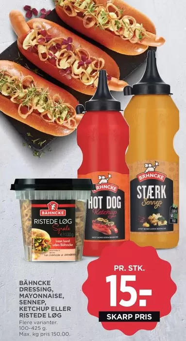 DRESSING, MAYONNAISE, SENNEP, KETCHUP ELLER RISTEDE LØG