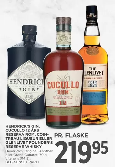 HENDRICK'S GIN, CUCULLO 12 ARS RESERVA ROM, COINTREAU LIQUEUR ELLER GLENLIVET FOUNDER'S RESERVE WHISKY