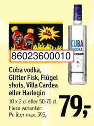 Cuba vodka, Glitter Fisk, Flûgel shots, Villa Cardea eller Harlegin
