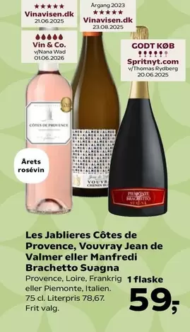 Les Jablieres Côtes de Provence, Vouvray Jean de Valmer eller Manfredi Brachetto Suagna