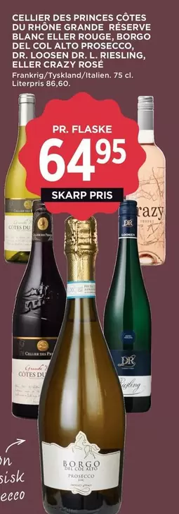 CELLIER DES PRINCES CÔTES DU RHÔNE GRANDE RÉSERVE BLANC ELLER ROUGE, BORGO DEL COL ALTO PROSECCO, DR. LOOSEN DR. L. RIESLING, ELLER CRAZY ROSE