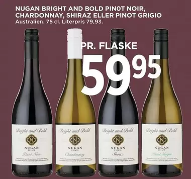 BRIGHT AND BOLD PINOT NOIR, CHARDONNAY, SHIRAZ ELLER PINOT GRIGIO