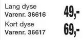 Kort - Lang dyse Varenr. 36616,  dyse Varenr. 36617