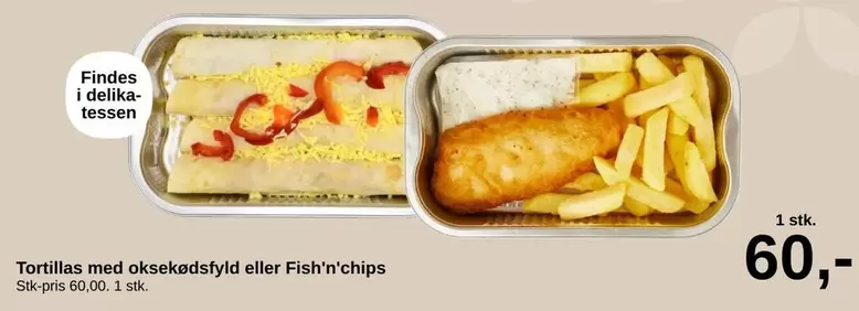 Tortillas med oksekødsfyld eller Fish'n'chips