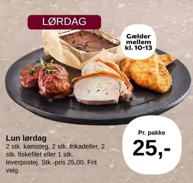 Lun lørdag 2 stk. kamsteg, 2 stk. frikadeller, 2 stk. fiskefilet eller 1 stk. leverpostej