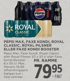Pepsi - PEPSI MAX, FAXE KONDI, ROYAL CLASSIC, ROYAL PILSNER ELLER FAXE KONDI BOOSTER