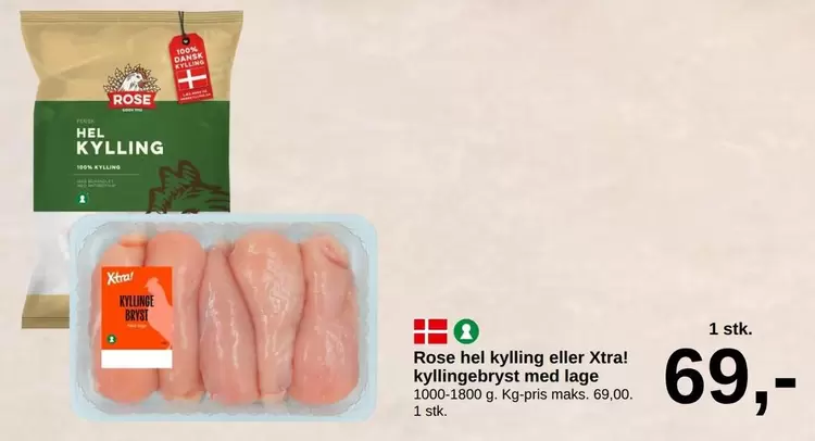 Rose - hel kylling eller Xtra! kyllingebr
yst med lage