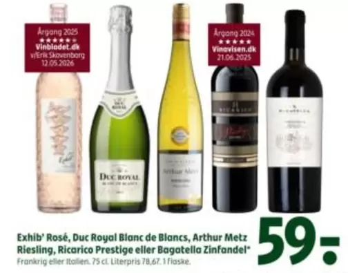 Zinfandel - Exhib
Rose, Duc Royal Blanc de Blancs, Arthur Metz Riesling, Ricorico Prestige eller Bagatella