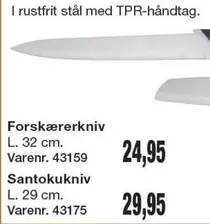 Forsærkrerkniv L. 32 cm. Varenr. 43159, Santokukniv L. 29 cm. Varenr. 43175