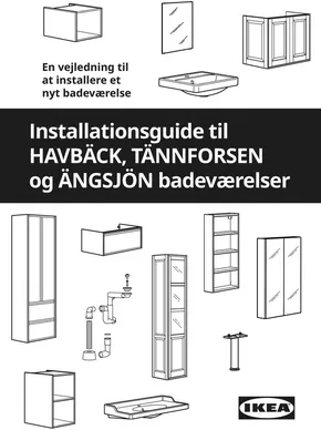 IKEA katalog i København | Installationsguide til HAVBÄCK, TÄNNFORSEN og ÄNGSJÖN badeværelser | 2025-09-05T00:00:00.000Z - 2025-09-19T00:00:00.000Z