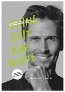 Keine Zeit für Heute - Felix Gottwald