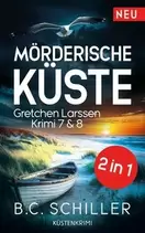 Mörderische Küste - Krimi 7 & 8 I Spannende Krimis an der Ostsee (Nur bei uns!)