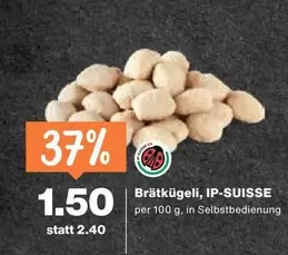 Brätkügeli, IP-SUISSE