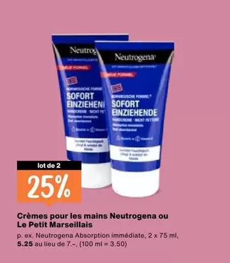 Crèmes pour les mains Neutrogena ou
Le Petit Marseillais