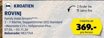 Kinder - ROVINJ Family Hotel Amarin**** 3-7 Nächte, Doppelzimmer (DZ) Standard "Meerseite C21", Vollpension Plus 07.04. - 03.11.26 Reisecode: 9827749