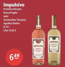 Impulsivo - Primitivo Rosato, Rosso Puglia Oder Vermentino Toscana Apulien/Italien 