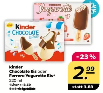 Kinder -  Chocolate Eis oder Ferrero Yoguette Eis*