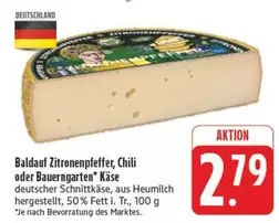 Baldauf
Zitronenpfeffer, Chili oder
Bauerngarten* Käse