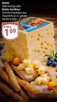 Mild-würzig oder
Behler Dorfkäse
Schnitt-Hartkäse