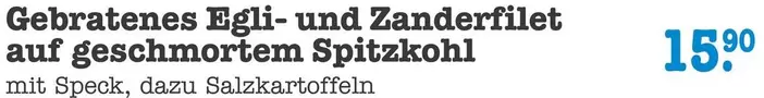 Gebratenes Egli- und Zanderfilet auf geschmortem Spitzkohl mit Speck, dazu Salzkartoffeln