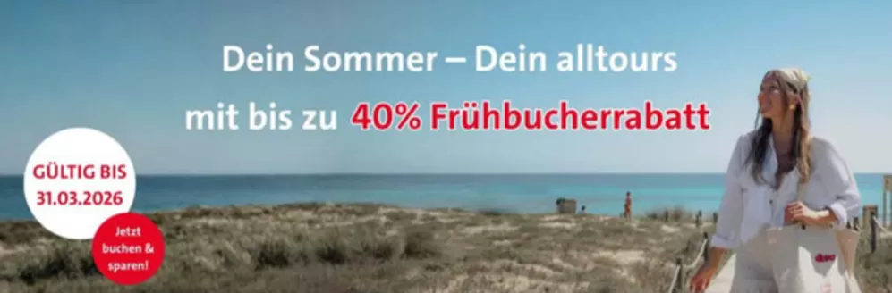 alltours Reisecenter Katalog in Troisdorf | Dein Sommer Dein Alltours Mit Bis Zu 40% Fruhbucherttabatt | 2026-03-06T00:00:00.000Z - 2026-03-31T00:00:00.000Z