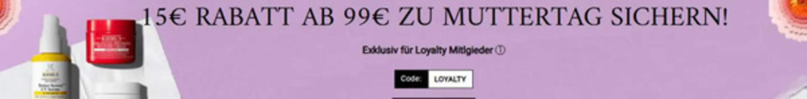 Kiehl's Katalog | 15€ Rabatt AB 99€ Zu Muttertag Sichern!  | 2026-05-06T00:00:00.000Z - 2026-05-18T00:00:00.000Z