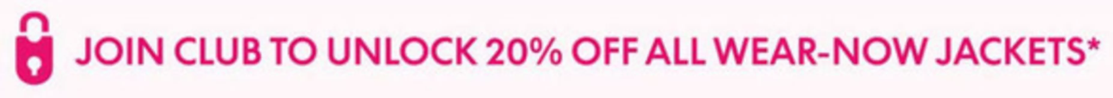 New Look Katalog | JOIN CLUB TO UNLOCK 20% OFF ALL WEAR-NOW JACKETS* !  | 2026-10-09T00:00:00.000Z - 2026-10-28T00:00:00.000Z