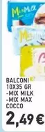 Mix - BALCONI 10X35 GR -MIX MILK -MIX MAX COCCO