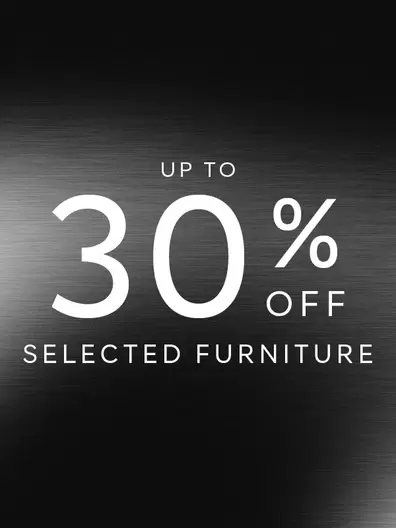 Up to 30% off Selected Furniture