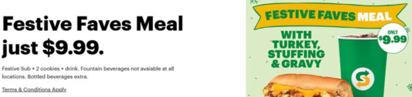 Subway catalogue in Barrie | Festive Faves Meal just $9.99 | 2025-11-10T00:00:00.000Z - 2025-12-01T00:00:00.000Z