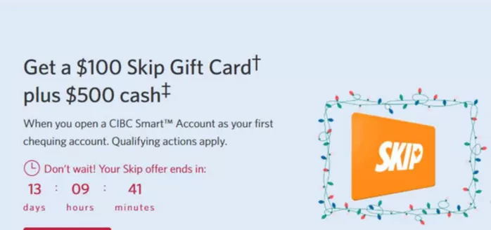 CIBC catalogue in Weyburn | Get a $100 Skip Gift Card† plus $500 cash | 2025-11-26T00:00:00.000Z - 2025-12-10T00:00:00.000Z