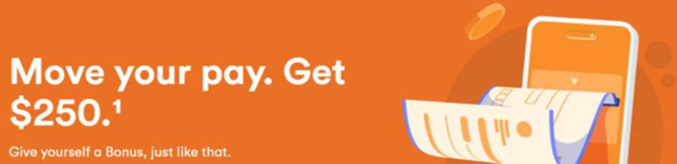 Tangerine Bank catalogue in Vancouver | Move your pay. Get $250. | 2025-12-17T00:00:00.000Z - 2025-12-31T00:00:00.000Z